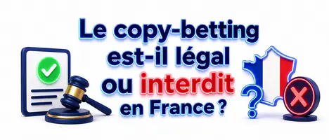 Le copy-betting est-il légal ou interdit en France ?
