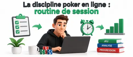 La discipline poker en ligne : routine de session